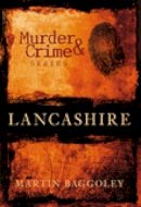 Martin Baggoley - Murder and Crime Lancashire - 9780752443584 - V9780752443584