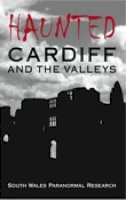 South Wales Paranormal Research - Haunted Cardiff and the Valleys - 9780752443782 - V9780752443782