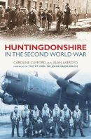 Alan Akeroyd - Huntingdonshire in the Second World War - 9780752444208 - V9780752444208
