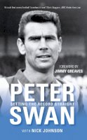 Peter Swan - Peter Swan: Setting the Record Straight - 9780752444376 - V9780752444376