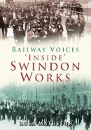 Rosa Matheson - ´Inside´ Swindon Works: Railway Voices - 9780752445267 - V9780752445267