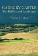Richard Tabor - Cadbury Castle: The Hillfort and Landscapes - 9780752447155 - V9780752447155