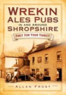 Allan Frost - Wrekin Ales Pubs in and Around Shropshire: First For Your Thirsts - 9780752447674 - V9780752447674