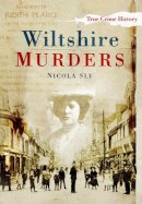 Nicola Sly - Wiltshire Murders - 9780752448961 - V9780752448961