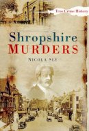 Nicola Sly - Shropshire Murders - 9780752448978 - V9780752448978