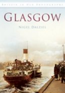 Nigel Dalziel - Glasgow: Britain in Old Photographs - 9780752449623 - V9780752449623