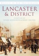 Ashworth  S - Lancaster and District: Britain in Old Photographs - 9780752449647 - V9780752449647