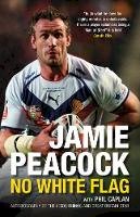 Jamie Peacock - Jamie Peacock: No White Flag - 9780752449685 - V9780752449685
