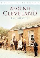 Paul Menzies - Around Cleveland: Britain in Old Photographs - 9780752451367 - V9780752451367