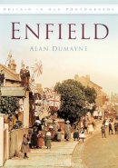 Alan Dumayne - Enfield: Britain in Old Photographs - 9780752452166 - V9780752452166