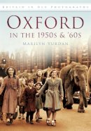Marilyn Yurdan - Oxford in the 1950s and ´60s: Britain in Old Photographs - 9780752452197 - V9780752452197