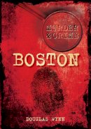 Douglas Wynn - Murder and Crime Boston - 9780752455440 - V9780752455440