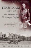 Unknown - Ypres Diary 1914-15: The Memoirs of Sir Morgan Crofton - 9780752455792 - V9780752455792