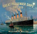 William H. Miller - Great Passenger Ships 1910-1920 - 9780752456638 - V9780752456638