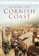 Peter Q Treloar - Around the Cornish Coast: Britain in Old Photographs - 9780752457840 - V9780752457840