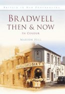 Marion Hill - Bradwell Then & Now - 9780752463193 - V9780752463193