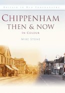 Mike Stone - Chippenham Then & Now - 9780752463636 - V9780752463636