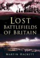 Martin Hackett - Lost Battlefields of Britain - 9780752464336 - V9780752464336