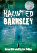 Richard Bramall - Haunted Barnsley - 9780752464459 - V9780752464459