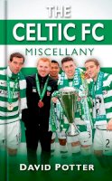 David Potter - The Celtic FC Miscellany - 9780752464626 - V9780752464626