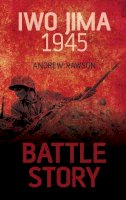 Andrew Rawson - Battle Story: Iwo Jima 1945 - 9780752465760 - V9780752465760