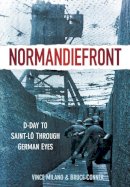 Vince Milano - Normandiefront: D-Day to Saint-Lo Through German Eyes - 9780752471457 - V9780752471457