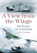 Colin Cruddas - A View from the Wings: 60 Years in Aviation - 9780752477480 - V9780752477480
