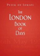 Peter De Loriol - The London Book of Days - 9780752479392 - V9780752479392
