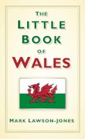 Revd Mark Lawson-Jones - The Little Book of Wales - 9780752489278 - V9780752489278