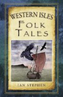 Ian Stephen - Western Isles Folk Tales - 9780752499116 - V9780752499116