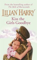 Lilian Harry - Kiss The Girls Goodbye - 9780752844480 - KSS0014015