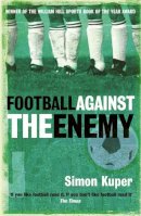 Simon Kuper - Football Against the Enemy - 9780752848778 - V9780752848778