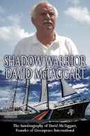 Orion Publishing Co - Shadow Warrior: The Autobiography of David McTaggart, Founder of Greenpeace International - 9780752852478 - KHS0063962