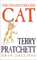 Terry Pratchett - The Unadulterated Cat: Illustrations by Gray Jolliffe - 9780752853697 - V9780752853697