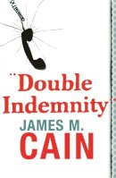 James M. Cain - Double Indemnity - 9780752864273 - V9780752864273