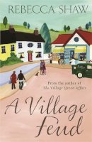 Rebecca Shaw - A Village Feud - 9780752878119 - KEX0246202