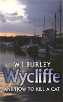 W.j. Burley - Wycliffe and How to Kill A Cat - 9780752880822 - V9780752880822