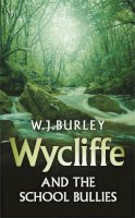 W.j. Burley - Wycliffe and the School Bullies - 9780752880853 - V9780752880853