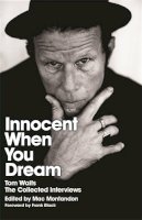 Mac Montandon - Innocent When You Dream: Tom Waits: The Collected Interviews - 9780752881263 - V9780752881263