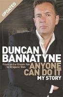 Duncan Bannatyne - ANYONE CAN DO IT: MY STORY - 9780752881898 - V9780752881898