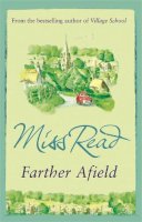 Miss Read - Farther Afield: The sixth novel in the Fairacre series - 9780752882338 - V9780752882338