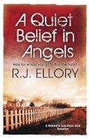 R.j. Ellory - A Quiet Belief In Angels: ‘Beautiful and haunting’ MICHAEL CONNELLY - 9780752882635 - KRF0023985