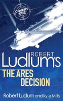 Kyle Mills - Robert Ludlum's The Ares Decision - 9780752883809 - V9780752883809