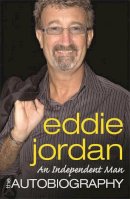 Eddie Jordan - An Independent Man: The Autoniography - 9780752893174 - 9780752893174