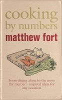 Matthew Fort - Cooking by Numbers: From eating alone to the more the merrier - inspired ideas for any occasion - 9780753512593 - 9780753512593