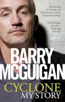 Barry McGuigan - Cyclone: My Story - 9780753539972 - V9780753539972