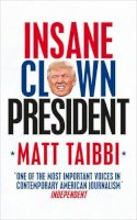 Matt Taibbi - Insane Clown President - 9780753548400 - KAC0004684