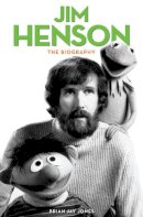 Brian Jay Jones - Jim Henson: The Biography - 9780753555149 - V9780753555149