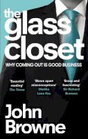 John Browne - The Glass Closet: Why Coming Out is Good Business - 9780753555330 - V9780753555330