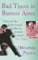 Miranda France - Bad Times in Buenos Aires - 9780753805510 - V9780753805510